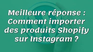 Meilleure réponse : Comment importer des produits Shopify sur Instagram ?